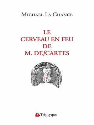 cover image of Le cerveau en feu de M. Descartes